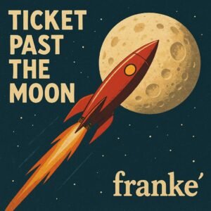 franke' - ticket past the moon